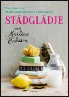 St&auml;dgl&auml;dje med Marl&eacute;ne Eriksson : Rent hemma, st&auml;da med naturens egna medel
