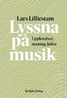 Lyssna p&aring; musik : Upplevelser, mening, h&auml;lsa