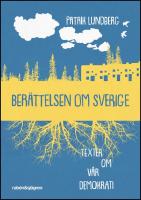 Ber&auml;ttelsen om Sverige : Texter om v&aring;r demokrati
