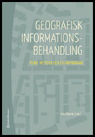 Geografisk informationsbehandling : Teori, metoder och till&auml;mpningar