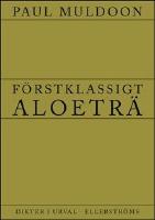F&ouml;rstklassigt aloetr&auml; : Dikter