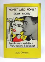 Konst med konst som motiv : Parafrasens estetik i 1900-talets bildkonst : Art about art : the aesthetics of the paraphrase in 20-th century art