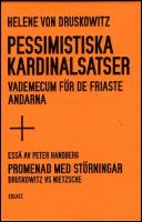 Pessimistiska kardinalsatser : Vademecum f&ouml;r de friaste andarna ; Promenad med st&ouml;rningar : Druskowitz vs Nietzsche