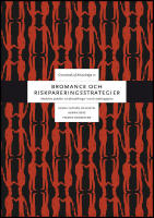 Bromance och riskpareringsstrategier : Maskulina praktiker och f&ouml;rest&auml;llningar i svensk r&auml;ddningstj&auml;nst