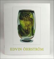 Edvin &Ouml;hrstr&ouml;m : Skulptural formgivare vid Orrefors 1936-1957