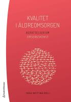 Kvalitet i &auml;ldreomsorgen : Ber&auml;ttelser om omsorgskonst