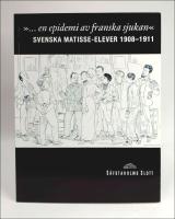 '...en epidemi av franska sjukan' : Svenska Matisse-elever 1908-1911