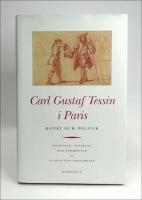 Carl Gustaf Tessin i Paris : Konst och politik : brevv&auml;xling med Carl H&aring;rleman, Kungliga slottets arkitekt