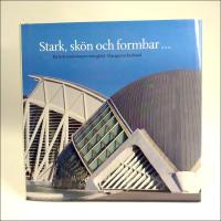 Stark, sk&ouml;n och formbar : [En bok om betongens m&aring;ngfald]