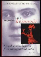 Tusen svenska kvinno&aring;r : Svensk kvinnohistoria fr&aring;n vikingatid till nutid