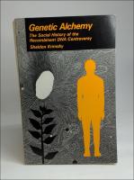 Genetic alchemy : The social history of the recombinant DNA controversy