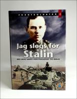 Jag slogs f&ouml;r Stalin : Med R&ouml;da arm&eacute;n fr&aring;n Stalingrad till Berlin