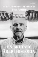 En brutalt &auml;rlig historia : En sj&auml;lvbiografi