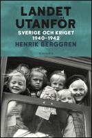 Landet utanf&ouml;r : Sverige och kriget 1940-1942