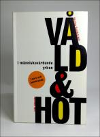 V&aring;ld och hot i m&auml;nniskov&aring;rdande yrken : Teori och bem&ouml;tande