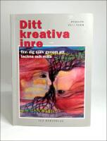 Ditt kreativa inre : [finn dig sj&auml;lv genom att teckna och m&aring;la]
