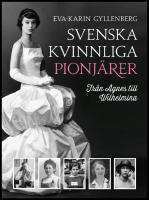 Svenska kvinnliga pionj&auml;rer : Fr&aring;n Agnes till Wilhelmina