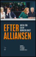 Efter Alliansen : Id&eacute;er f&ouml;r en ny borgerlighet