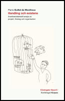 Handling och existens : Anarkoexistentiell analys av projekt, f&ouml;retag och organisation
