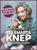 132 smarta knep f&ouml;r v&auml;xter och tr&auml;dg&aring;rd : Tr&auml;dg&aring;rdsm&auml;starens b&auml;sta hacks