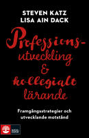 Professionsutveckling och kollegialt l&auml;rande : Framg&aring;ngsstrategier och utvecklande motst&aring;nd