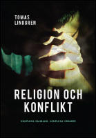 Religion och konflikt : Komplexa samband, komplexa orsaker