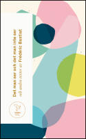 Det man ser och det man inte ser : Och andra texter av Fr&eacute;d&eacute;ric Bastiat