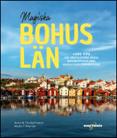 Magiska Bohusl&auml;n : +250 tips om v&auml;stkustens b&auml;sta naturupplevelser, badliv och strandhugg