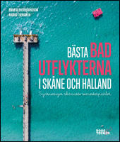 B&auml;sta badutflykterna i Sk&aring;ne och Halland : Sydsveriges sk&ouml;naste semesterp&auml;rlor