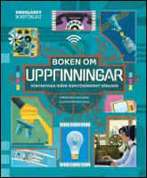 Boken om uppfinningar : Fantastiska id&eacute;er som f&ouml;r&auml;ndrat v&auml;rlden