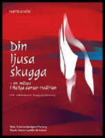 Din ljusa skugga : En m&auml;ssa i Heliga danser-tradition SATB