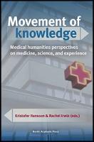 Movement of knowledge : Medical humanities perspectives on medicine, science, and experience