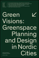 Green visions : Greenspace planning and design in nordic cities