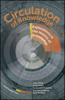 Circulation of Knowledge : Explorations in the History of Knowledge