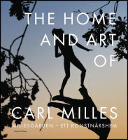 The Home and Art of Carl Milles : Millesg&aring;rden - ett konstn&auml;rshem