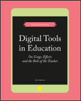 Digital Tools in Education. On Usage, Effects, and the Role of the Teacher