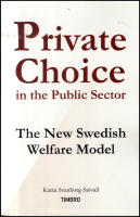 Private Choice in the Public Sector : The New Swedish Welfare Model