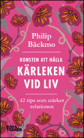 Konsten att h&aring;lla k&auml;rleken vid liv : 42 tips som st&auml;rker relationen