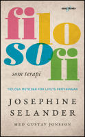 Filosofi som terapi : Tidl&ouml;sa metoder f&ouml;r livets pr&ouml;vningar