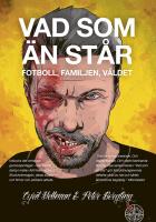 Vad som &auml;n st&aring;r : Fotboll, familjen, v&aring;ldet