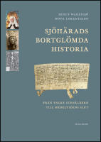Sj&ouml;h&auml;rads bortgl&ouml;mda historia : Fr&aring;n yngre sten&aring;ldern till medeltidens slut