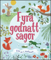 Fyra godnattsagor : Ett &aring;r i naturen