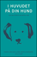 I huvudet p&aring; din hund : L&auml;r dig f&ouml;rst&aring; din b&auml;sta v&auml;n