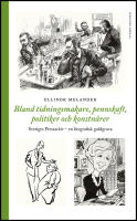 Bland tidningsmakare, pennskaft, politiker och konstn&auml;rer : Sveriges Pressarkiv - en biografisk gukdgruva