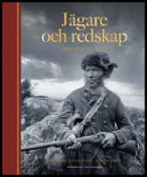 J&auml;gare och redskap : Fr&aring;n koja till slott