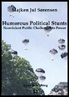 Humorous Political Stunts : Nonviolent Public Challenges to Power