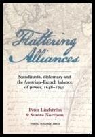 Flattering alliances : Scandinavia, diplomacy and the Austrian-French balance of power 1648-1740