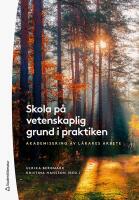 Skola p&aring; vetenskaplig grund i praktiken : Akademisering av l&auml;rares arbete