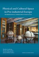 Physical and cultural space in pre-industrial Europe : Methodological approaches to spatiality