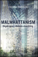 Malmhattanism : Skyskrapan i Malm&ouml;s utveckling